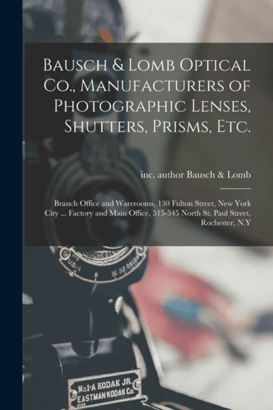 Bausch &amp; Lomb Optical Co., Manufacturers of Photographic Lenses, Shutters, Prisms, Etc.