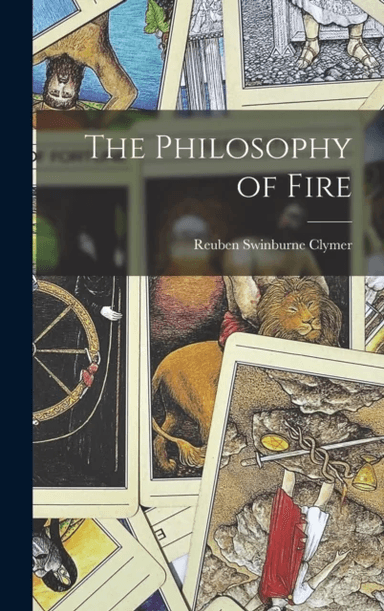The Philosophy of Fire av Reuben Swinburne Clymer