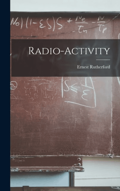 Radio-activity av Rutherford Ernest