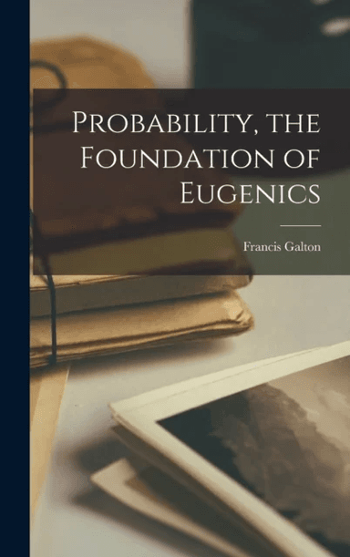 Probability, the Foundation of Eugenics av Francis Galton