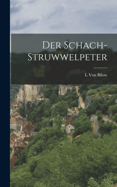 Der Schach-Struwwelpeter av L Von Bilow