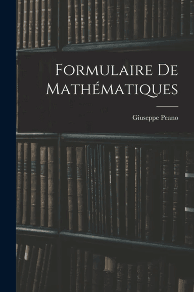 Formulaire de mathematiques av Giuseppe Peano
