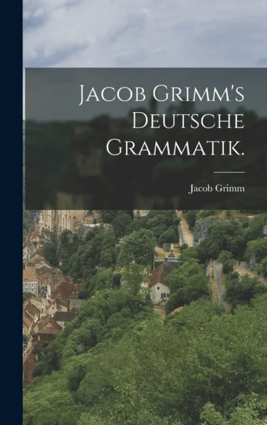Jacob Grimm's deutsche Grammatik. av Jacob Grimm