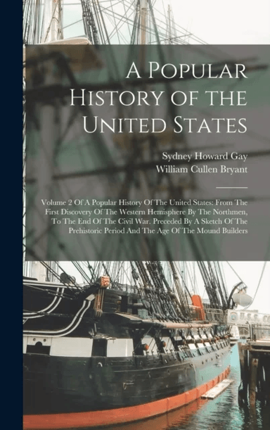 A Popular History of the United States av William Cullen Bryant, Sydney Howard Gay
