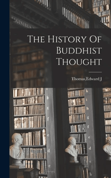 The History Of Buddhist Thought av Edward J Thomas