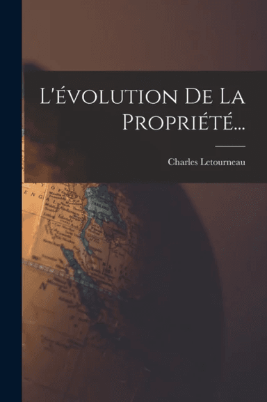 L'evolution De La Propriete... av Charles Jean Marie Letourneau