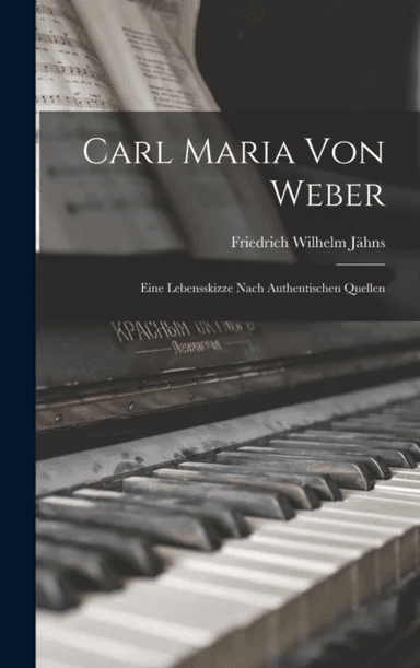 Carl Maria Von Weber av Friedrich Wilhelm Jahns