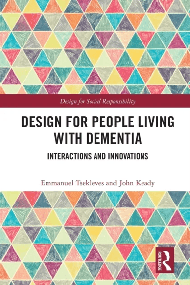 Design for People Living with Dementia av Emmanuel Tsekleves, John (University of Manchester UK) Keady