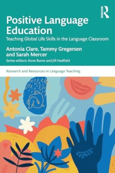 Positive Language Education av Antonia Clare, Tammy Gregersen, Sarah Mercer