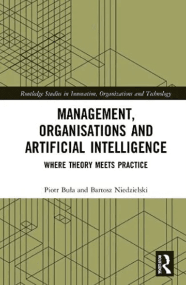 Management, Organisations and Artificial Intelligence av Piotr (Cracow University of Economics Poland) Bula, Bartosz (Cracow University of Economics P