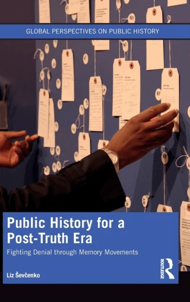 Public History for a Post-Truth Era av Liz Sevcenko