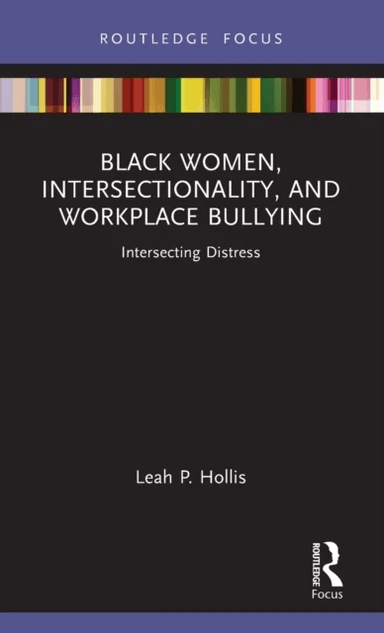 Black Women, Intersectionality, and Workplace Bullying av Leah P. (Morgan State University USA) Hollis