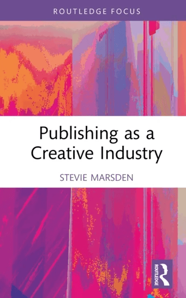 Publishing as a Creative Industry av Stevie (University of Leicester UK) Marsden