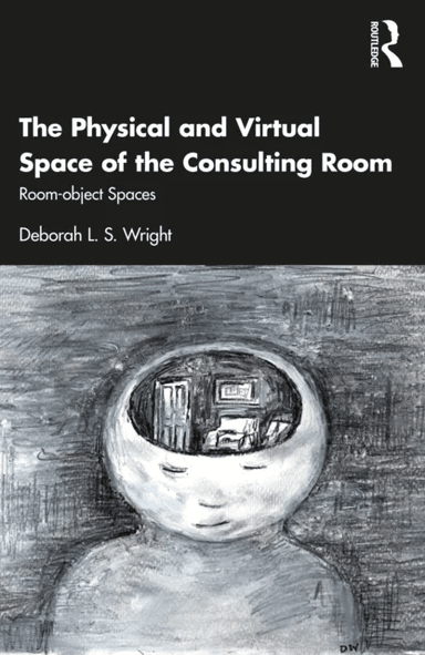 The Physical and Virtual Space of the Consulting Room av Deborah (University of Essex UK) Wright