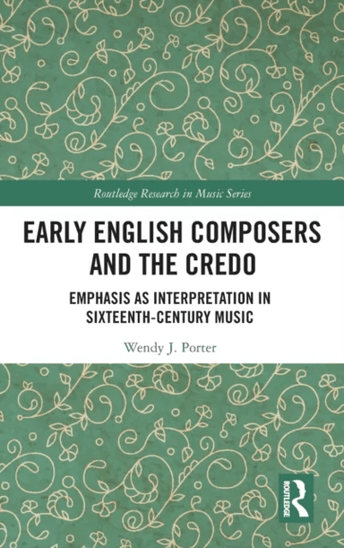 Early English Composers and the Credo av Wendy J Porter