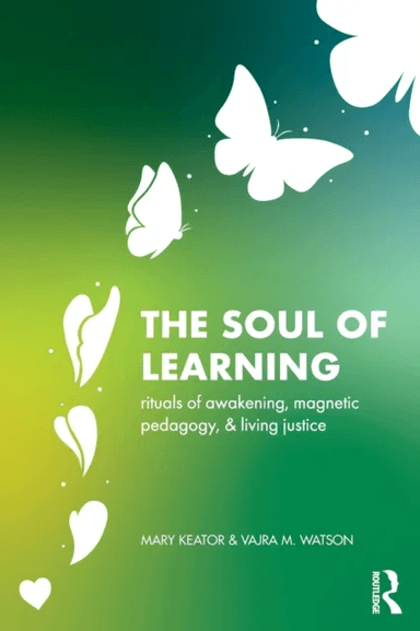The Soul of Learning av Mary Keator, Vajra (California State University - Sacramento) Watson