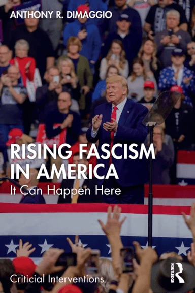 Rising Fascism in America av Anthony DiMaggio
