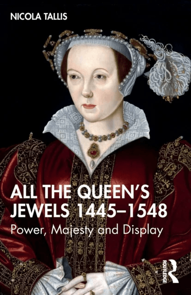 All the Queen¿s Jewels, 1445¿1548 av Nicola Tallis