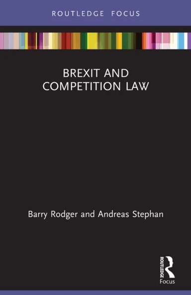 Brexit and Competition Law av Barry (University of Strathclyde UK) Rodger, Andreas Stephan