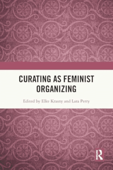Curating as Feminist Organizing