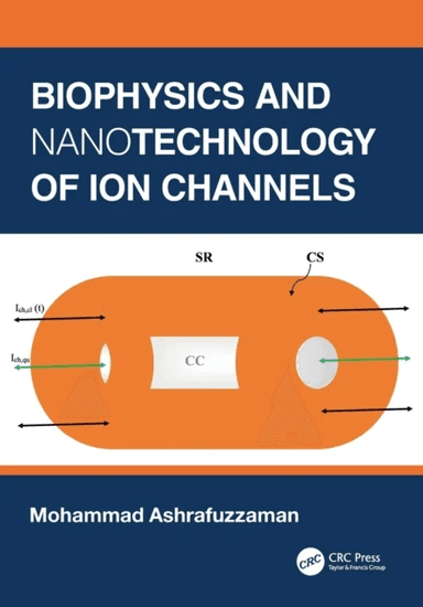 Biophysics and Nanotechnology of Ion Channels av Mohammad Ashrafuzzaman