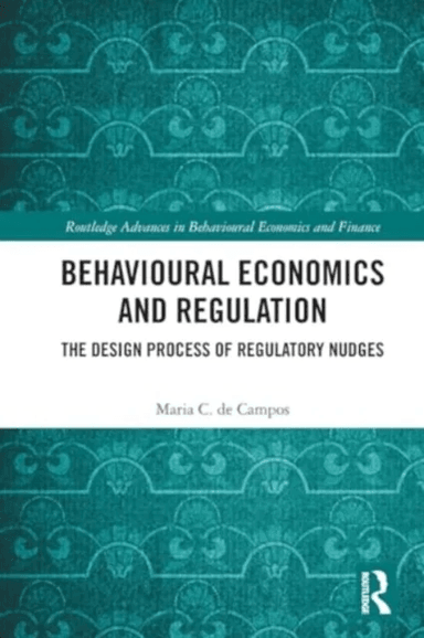 Behavioural Economics and Regulation av Maria C. de Campos