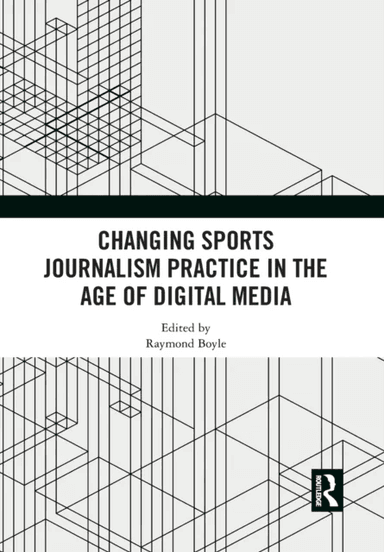 Changing Sports Journalism Practice in the Age of Digital Media
