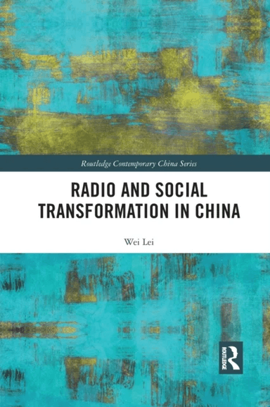 Radio and Social Transformation in China av Wei (China Radio International China) Lei