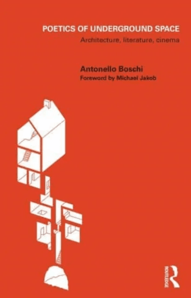 Poetics of Underground Space av Antonello (University of Pisa Italy) Boschi