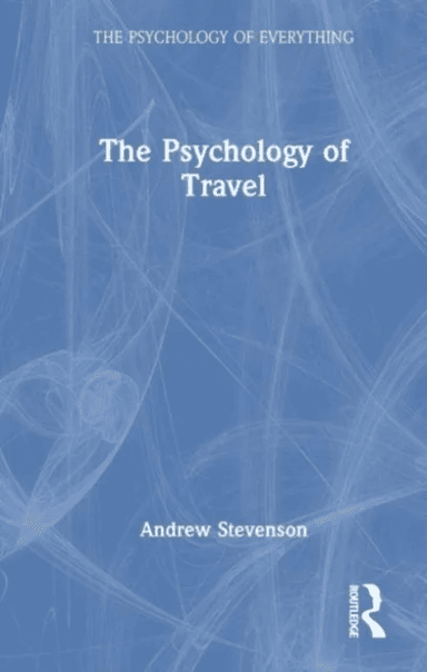 The Psychology of Travel av Andrew (Manchester Metropolitan University and Aquinas College Stockport) Stevenson