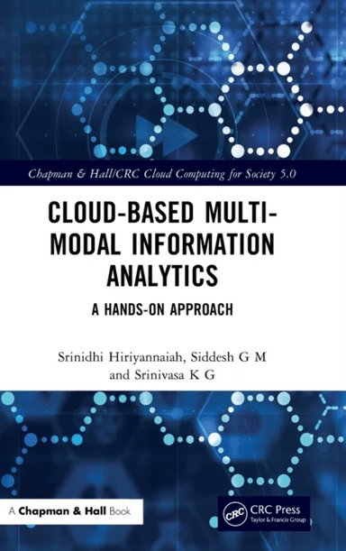 Cloud-based Multi-Modal Information Analytics av Srinidhi Hiriyannaiah, Siddesh (M S Ramaiah Institute of Technology Bangalore) G M, Srinivasa (DSPM I