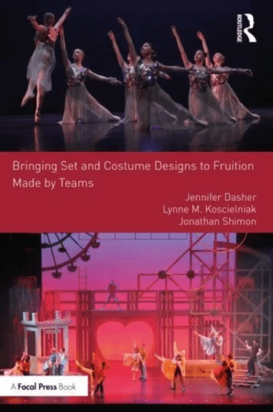 Bringing Set and Costume Designs to Fruition av Jennifer Dasher, Lynne M. Koscielniak, Jonathan Shimon