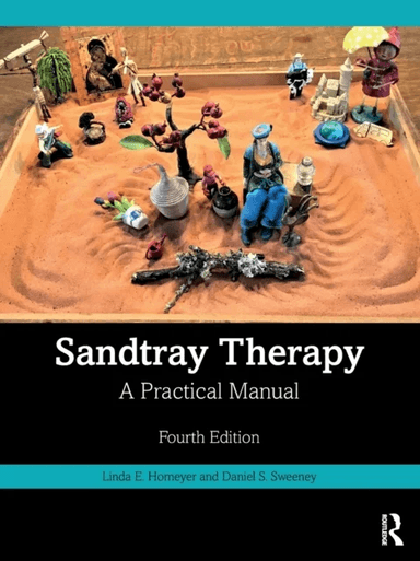 Sandtray Therapy av Linda E. (Texas State University USA) Homeyer, Daniel S. (George Fox University Portland OR USA) Sweeney