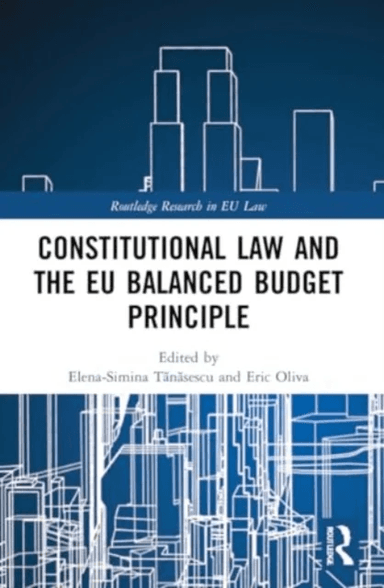 Constitutional Law and the EU Balanced Budget Principle av Simina Tanasescu, Eric Oliva