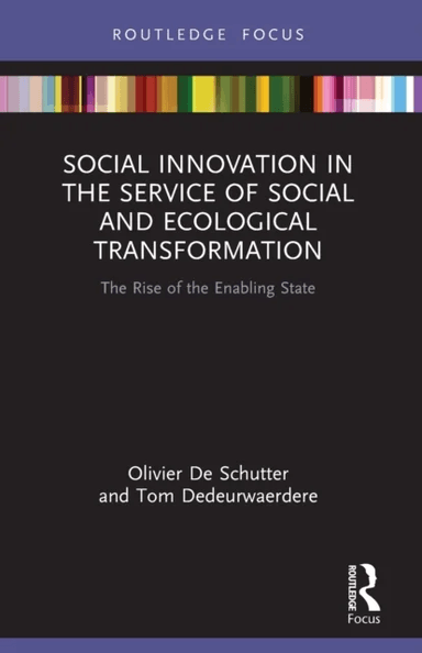 Social Innovation in the Service of Social and Ecological Transformation av Olivier (Professor University of Louvain Belgium) De Schutter, Tom Dedeurw