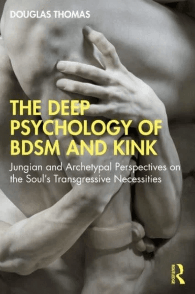 The Deep Psychology of BDSM and Kink av Douglas Thomas