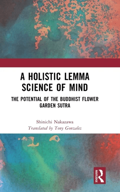 A Holistic Lemma Science of Mind av Shinichi (Kyoto University Japan) Nakazawa