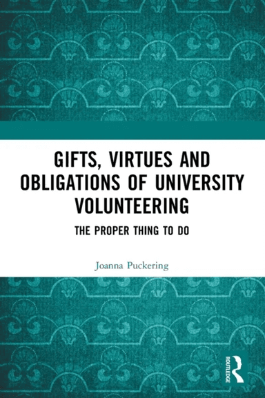 Gifts, Virtues and Obligations of University Volunteering av Joanna Puckering