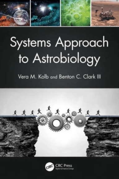 Systems Approach to Astrobiology av Vera M. (Department of Chemistry University of Wisconsin-Parkside USA) Kolb, Benton C. Clark