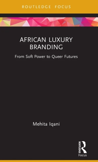 African Luxury Branding av Mehita (University of the Witwatersrand Johannesburg South Africa) Iqani