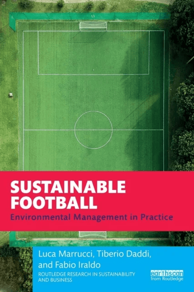 Sustainable Football av Luca Marrucci, Tiberio (Sant'Anna School of Advanced Studies Italy) Daddi, Fabio Iraldo