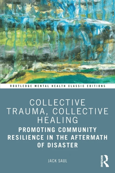 Collective Trauma, Collective Healing av Jack (International Trauma Studies Program New York USA) Saul