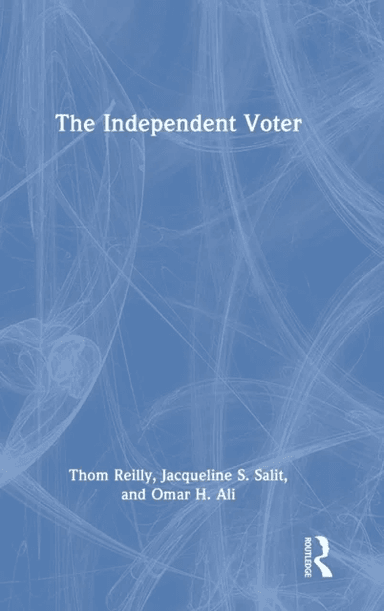 The Independent Voter av Thom Reilly, Jacqueline S. Salit, Omar H. Ali