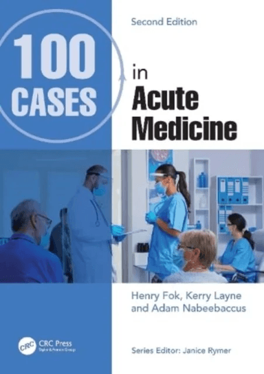 100 Cases in Acute Medicine av Henry (St George's Uni of London) Fok, Kerry (Specialist Registrar in Clinical Pharmacology and Therapeutics/Gener