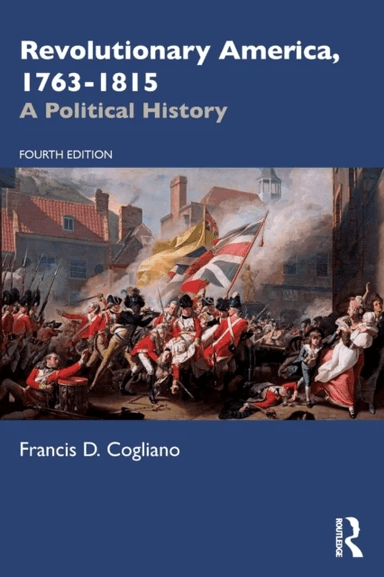 Revolutionary America, 1763-1815 av Francis D. Cogliano