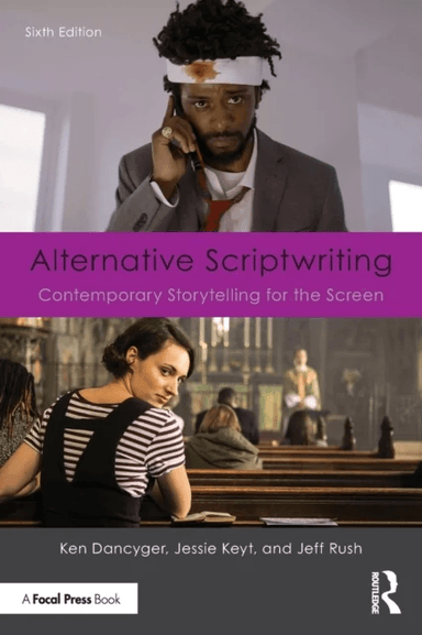 Alternative Scriptwriting av Ken (Tisch School of the Arts New York University NY USA) Dancyger, Jessie Keyt, Jeff (Temple University Philadelphia PA