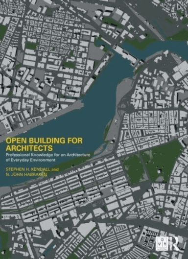 Open Building for Architects av Stephen H. Kendall, N. John Habraken