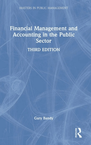 Financial Management and Accounting in the Public Sector av Gary (Freelance consultant in public financial management UK) Bandy