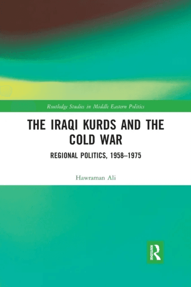 The Iraqi Kurds and the Cold War av Hawraman Ali