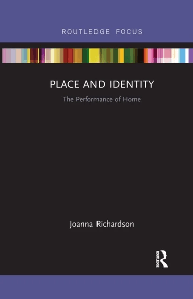 Place and Identity av Joanna (De Montfort University UK) Richardson